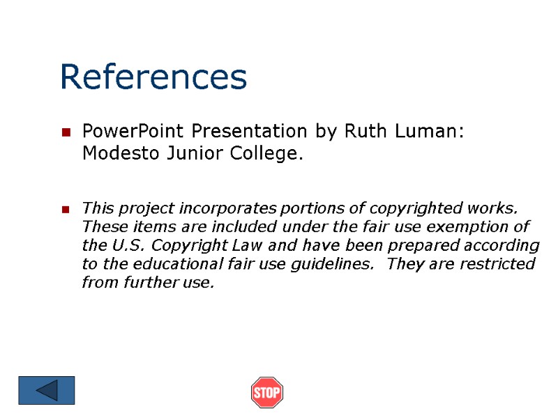 References PowerPoint Presentation by Ruth Luman: Modesto Junior College.   This project incorporates